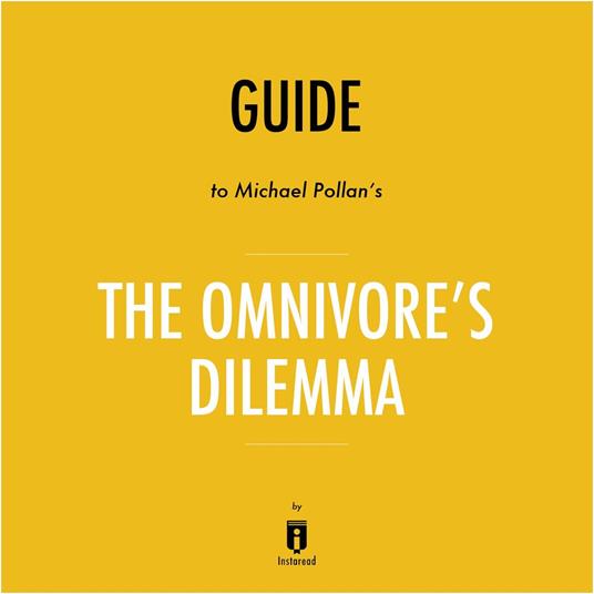 Guide to Michael Pollan's The Omnivore's Dilemma by Instaread