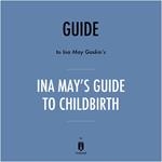 Guide to Ina May Gaskin's Ina May's Guide to Childbirth by Instaread