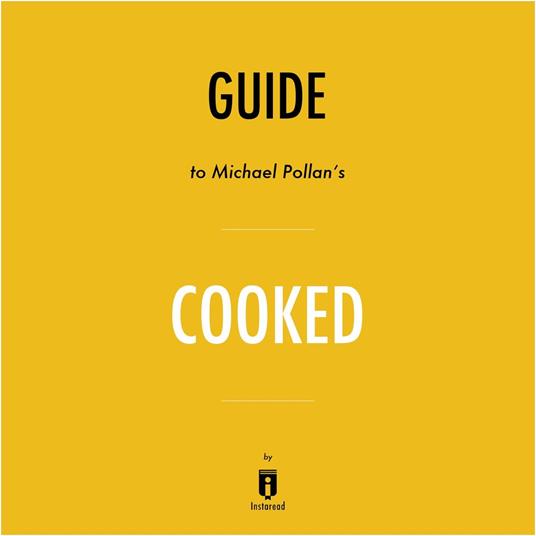 Guide to Michael Pollan's Cooked by Instaread