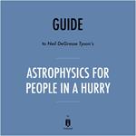 Guide to Neil deGrasse Tyson's Astrophysics for People in a Hurry by Instaread