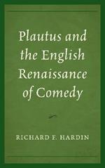 Plautus and the English Renaissance of Comedy