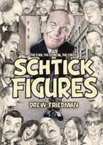Shtick Figures: The Cool, the Comical, the Crazy