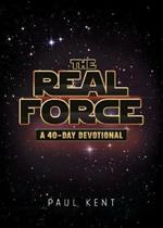 The Real Force: A 40 Day Devotional