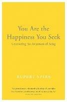 You Are the Happiness You Seek: Uncovering the Awareness of Being