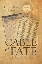 Cable of Fate: The Zimmermann Affair and The Great Southwestern War of 1917