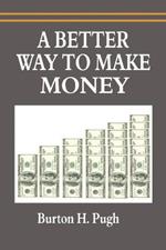 A Better Way to Make Money