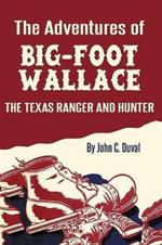 The Adventures of Big-Foot Wallace: The Texas Ranger and Hunter