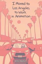 I Moved to Los Angeles to Work in Animation