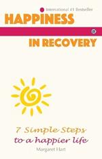 Happiness In Recovery: 7 Simple Steps to a Happier Life