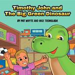 Timothy John and The Big Green Dinosaur