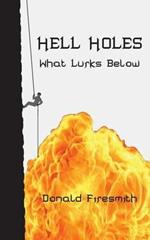 Hell Holes: What Lurks Below