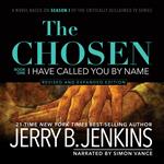 The Chosen: I Have Called You By Name (Revised & Expanded)