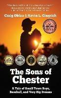 The Sons of Chester: A Tale of Small Town Boys, Baseball, and Very Big Dreams