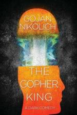 The Gopher King: A Dark Comedy