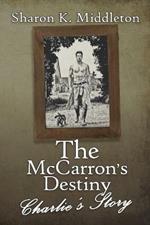 The McCarron's Destiny: Charlie's Story