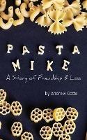 Pasta Mike: A Story of Friendship and Loss