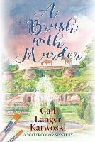 A Brush with Murder: A Watercolor Mystery