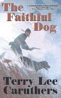 The Faithful Dog: A Civil War Novel