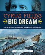 Cyrus Field's Big Dream