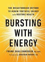 Bursting with Energy: The Breakthrough Method to Renew Youthful Energy and Restore Health, 2nd Edition