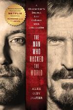 The Man Who Hacked the World: A Ghostwriter’s Descent into Madness with John McAfee