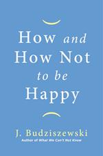 How and How Not to Be Happy