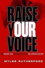 Raise Your Voice: An Urgent Call to Speak Out in a Collapsing Culture