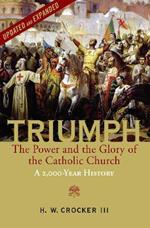 Triumph: The Power and the Glory of the Catholic Church - A 2,000 Year History (Updated and Expanded)