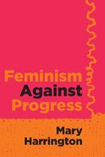 Feminism Against Progress