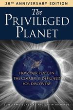 The Privileged Planet (20th Anniversary Edition): How Our Place in the Cosmos Is Designed for Discovery