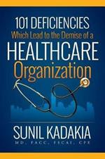 101 Deficiencies Which Lead to the Demise of a Healthcare Organization