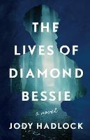 The Lives of Diamond Bessie: A Novel