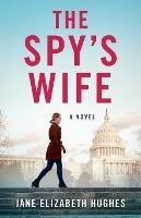 The Spy's Wife: A Novel