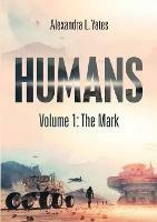 Humans: Volume 1: The Mark