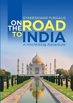 On the Road to India: A Hitchhiking Adventure