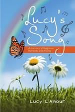 Lucy's Song: A True Story Of Happiness, Heartache, And Healing