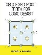 New Fixed-Point Math for Logic Design