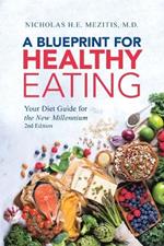 A Blueprint for Healthy Eating: Your Diet Guide for the New Millennium - 2nd Edition