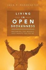 Living in Open Brokenness: Becoming the Mosaic God Wants You to Be