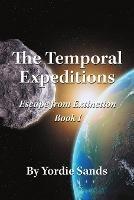 The Temporal Expeditions: Escape from Extinction Book I