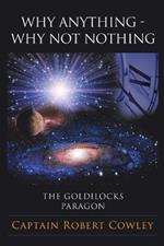 Why Anything - Why Not Nothing: The Goldilocks Paragon