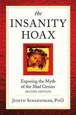 The Insanity Hoax: Exposing the Myth of the Mad Genius [Second Edition]