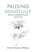 Pausing Mindfully: Reflections on Meditation Practice and the World