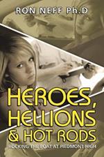 Heroes, Hellions & Hot Rods: Rocking the Boat at Piedmont High