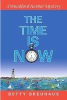 The Time Is Now: A Woodford Harbor Mystery