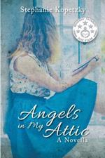 Angels In My Attic: A Novella