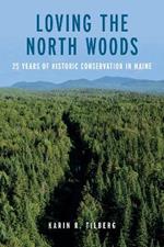 Loving the North Woods: 25 Years of Historic Conservation in Maine