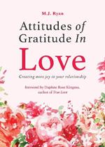 Attitudes of Gratitude in Love: Creating More Joy in Your Relationship