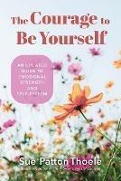 The Courage to Be Yourself: An Updated Guide to Emotional Strength and Self-Esteem (Be Yourself, Self-Help, Inner Child, Humanism Philosophy)
