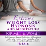 Extreme Weight Loss Hypnosis and Meditation for Men & Women